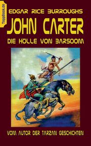John Carter - Die Hlle von Baarsoom, Burroughs Edgar Rice