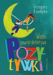 Wielki powrt detektywa Pozytywki, Kasdepke Grzegorz