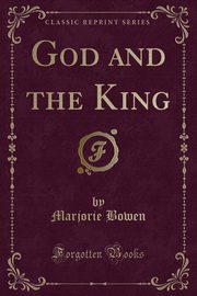 ksiazka tytu: God and the King (Classic Reprint) autor: Bowen Marjorie