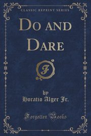 ksiazka tytu: Do and Dare autor: Jr. Horatio Alger