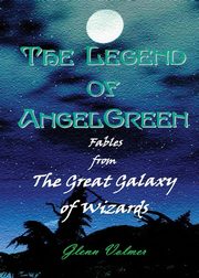 ksiazka tytu: The Legend of AngelGreen autor: Volmer Glenn