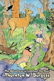 ksiazka tytu: The Adventures of Lightfoot the Deer by Thornton Burgess, Fiction, Animals, Fantasy & Magic autor: Burgess Thornton W.