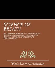 Science of Breath, Yogi Ramacharaka Ramacharaka