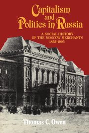 Capitalism and Politics in Russia, Owen Thomas C.