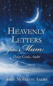 Heavenly Letters from Mum, Andr Anne Nolette