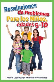 Problem Solving Skills for Children, Ages 5-10 (Spanish Edition), Youngs Jennifer Leigh