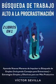 Bsqueda de trabajo y alto a la procrastinacin 2 libros en 1, Sevilla Vctor