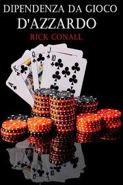Dipendenza dal gioco d'azzardo, Conall Rick