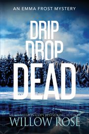 Drip Drop Dead, Rose Willow