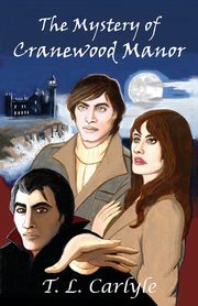 The Mystery of Cranewood Manor, Carlyle T. L.