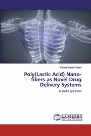 Poly(Lactic Acid) Nano-fibers as Novel Drug Delivery Systems, Fattahi Farnaz-Sadat