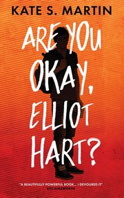 Are You Okay, Elliot Hart?, Martin Kate