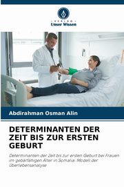 DETERMINANTEN DER ZEIT BIS ZUR ERSTEN GEBURT, Alin Abdirahman Osman