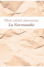 Mon carnet amoureux La Normandie, Collectif