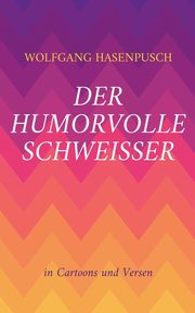 Der humorvolle Schweisser, Hasenpusch Wolfgang