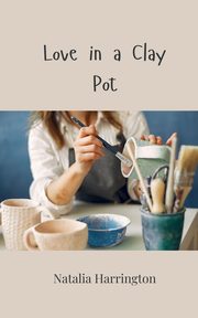 Love in a Clay Pot, Harrington Natalia