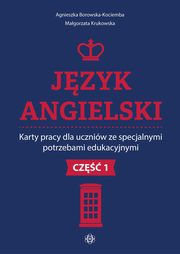 Jzyk angielski Karty pracy dla uczniw ze specjalnymi potrzebami edukacyjnymi. Cz 1, Borowska-Kociemba Agnieszka,Krukowska Magorzata