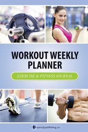ksiazka tytu: Workout Weekly Planner autor: Speedy Publishing LLC