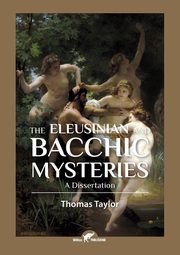 The Eleusinian and Bacchic Mysteries, Taylor Thomas