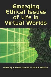 Emerging Ethical Issues of Life in Virtual Worlds (PB), 