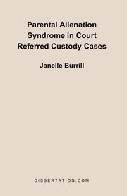 ksiazka tytu: Parental Alienation Syndrome in Court Referred Custody Cases autor: Burrill Janelle