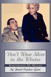 ksiazka tytu: Don't Wear Silver in the Winter autor: Gari Janet Cantor