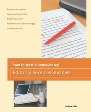 How to Start a Home-based Editorial Services Business, Fuller Barbara