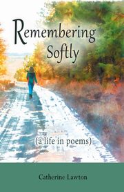 Remembering Softly, Lawton Catherine