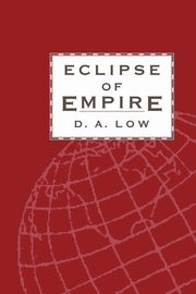 Eclipse of Empire, Low Donald A.