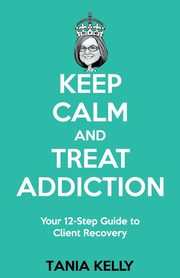 Keep Calm and Treat Addiction, Kelly Tania