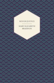 Rough Justice, Braddon Mary Elizabeth