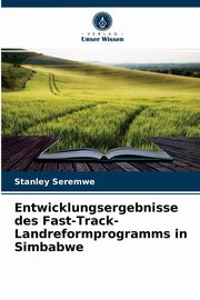 Entwicklungsergebnisse des Fast-Track-Landreformprogramms in Simbabwe, Seremwe Stanley