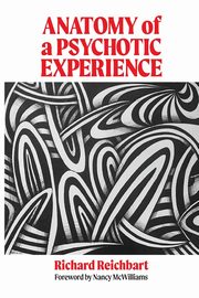 ksiazka tytu: Anatomy of a Psychotic Experience autor: Reichbart Richard