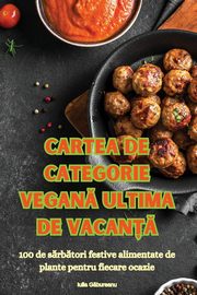 CARTEA DE CATEGORIE VEGAN ULTIMA DE VACAN?, Iulia Gbureanu