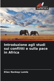 Introduzione agli studi sui conflitti e sulla pace in Africa, Nankap Lamle Elias