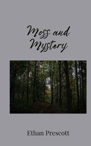 Moss and Mystery, Prescott Ethan