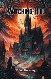 Witching Hill, Hornung E. W.