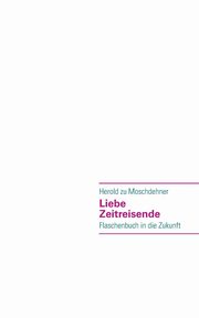 Liebe Zeitreisende, Moschdehner Herold zu