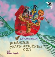 ksiazka tytu: W krainie Czarnoksinika Oza autor: Baum Lyman Frank