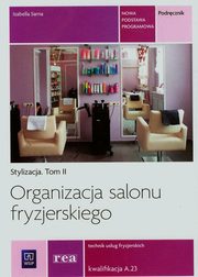 Organizacja salonu fryzjerskiego Stylizacja Tom 2 Technik usug fryzjerskich A.23, Sarna Izabella