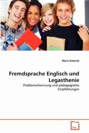 Fremdsprache Englisch und Legasthenie, Kieteubl Maria