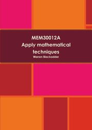 MEM30012A - Apply mathematical techniques, Blackadder Warren