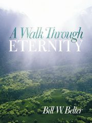 A Walk Through Eternity, Belter Bill W.