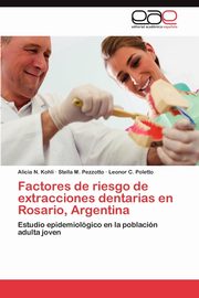 Factores de riesgo de extracciones dentarias en Rosario, Argentina, Kohli Alicia N.