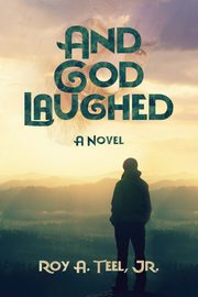 And God Laughed, Teel Jr Roy  A