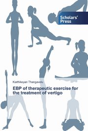 EBP of therapeutic exercise for the treatment of vertigo, Thangavelu Karthikeyan