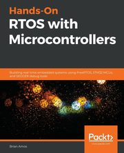 Hands-On RTOS with Microcontrollers, Amos Brian