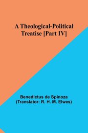 A Theological-Political Treatise [Part IV], Spinoza Benedictus de