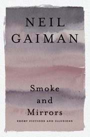 Smoke and Mirrors, Gaiman Neil