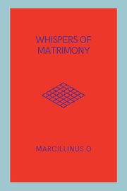 Whispers of Matrimony, O Marcillinus